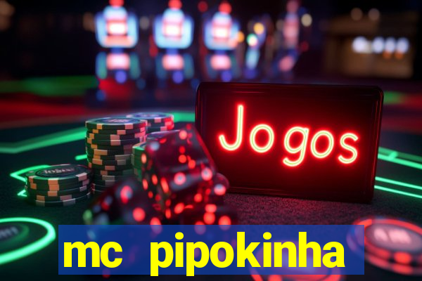 mc pipokinha transando telegram